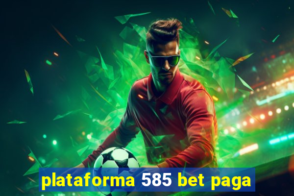 plataforma 585 bet paga